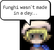 Funghi wasn't made in a day…