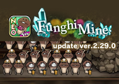 [NEO Mushroom Garden]Theme "Funghi Mine" has new upgrades! Ver.2.29.0 Update! イメージ