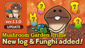 [Mushrrom Garden Prime]ver1.1.0 added New Log and New Funghi イメージ