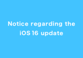 [iOS Users] Notice regarding the iOS 16 update イメージ