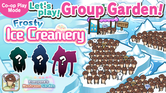 Everyone's Mushroom Garden - Group Garden Event #41: "Frosty Ice Creamery"