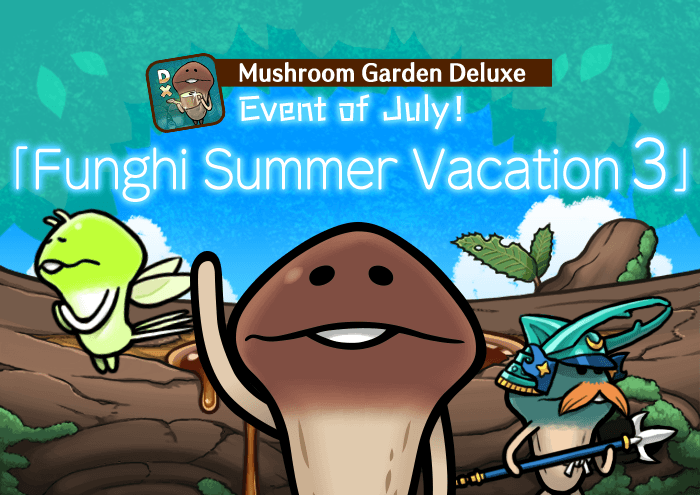 [Deluxe] July Event "Funghi Summer Vacation 3" is released image