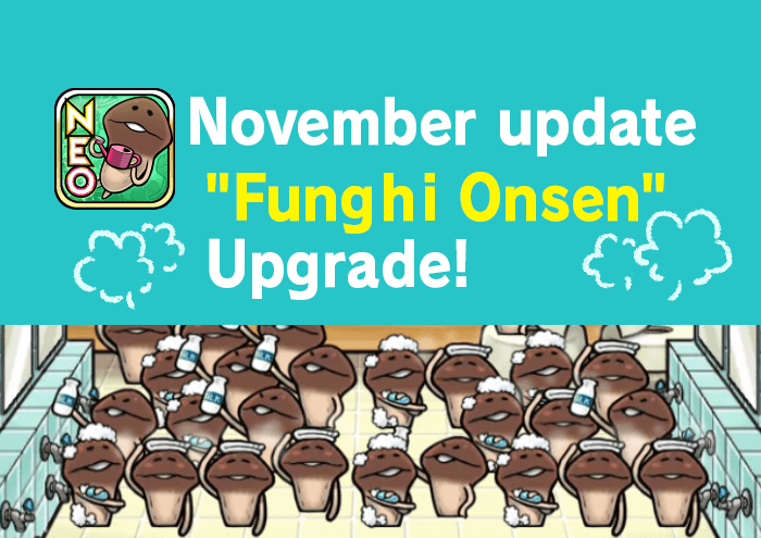 [NEO Mushroom Garden] New Upgrades for "Funghi Onsen"! Ver.2.14.0 Update! image