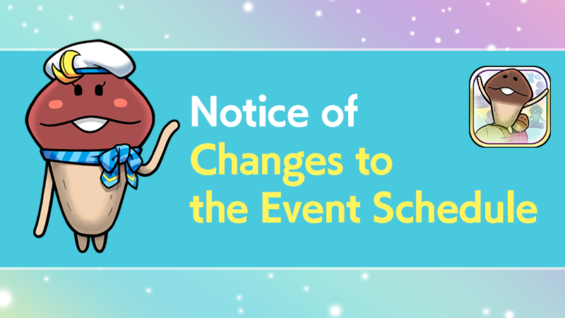【Everyone's Mushroom Garden】Notice of Event Schedule Changes image