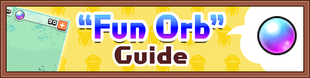 Fun Orb Guide